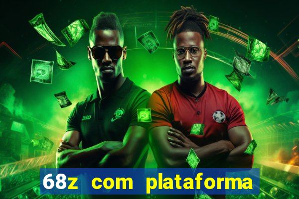 68z com plataforma de jogos